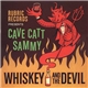 Cave Catt Sammy - Whiskey And The Devil