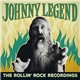 Johnny Legend - The Rollin' Rock Recordings